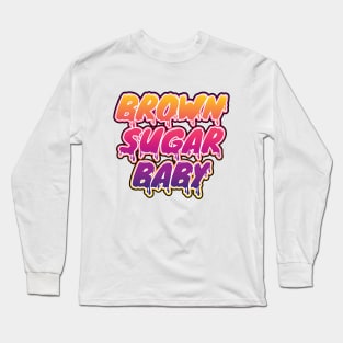 Brown sugar baby,powerful woman Long Sleeve T-Shirt